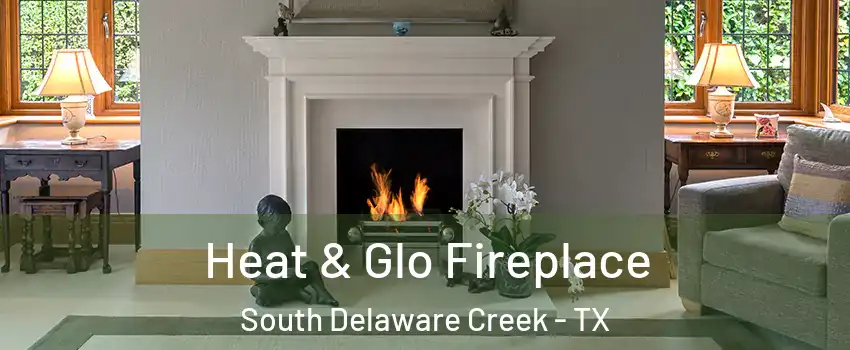Heat & Glo Fireplace South Delaware Creek - TX