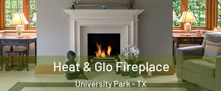 Heat & Glo Fireplace University Park - TX