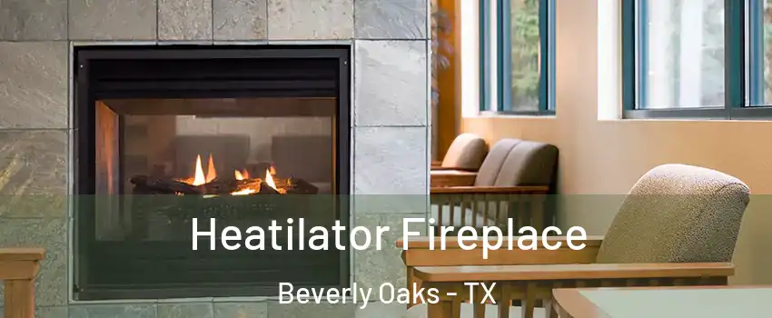Heatilator Fireplace Beverly Oaks - TX