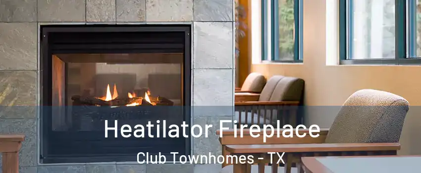 Heatilator Fireplace Club Townhomes - TX