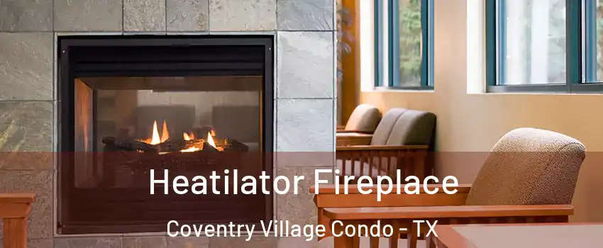 Heatilator Fireplace Coventry Village Condo - TX