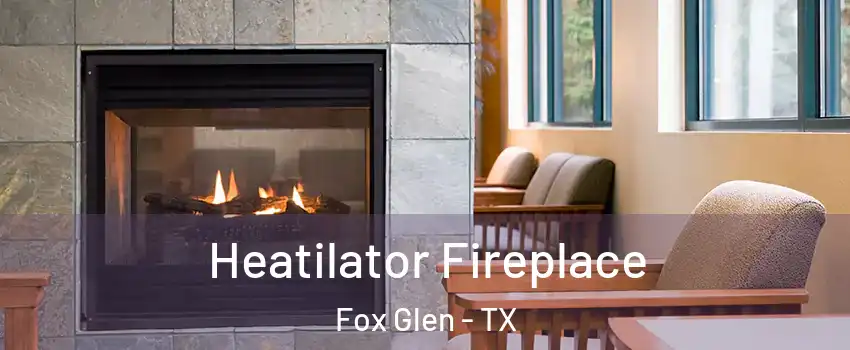 Heatilator Fireplace Fox Glen - TX