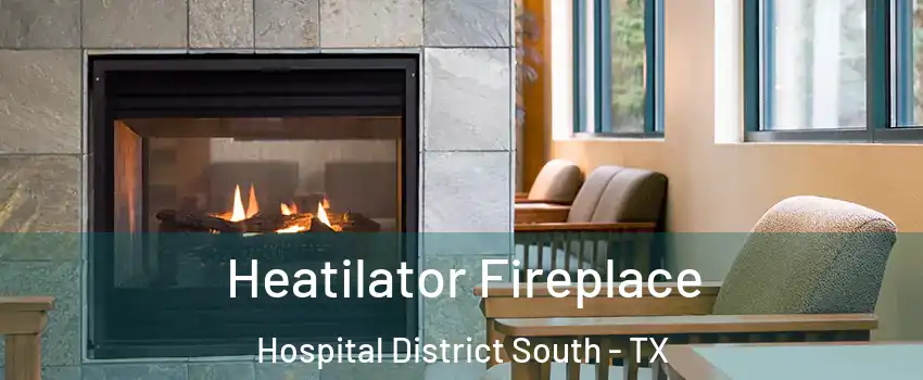 Heatilator Fireplace Hospital District South - TX
