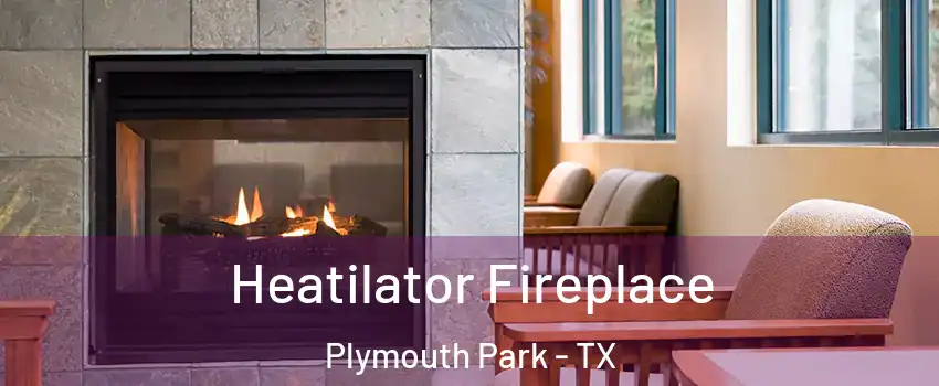 Heatilator Fireplace Plymouth Park - TX