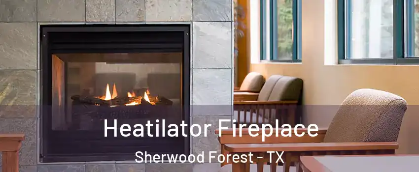 Heatilator Fireplace Sherwood Forest - TX