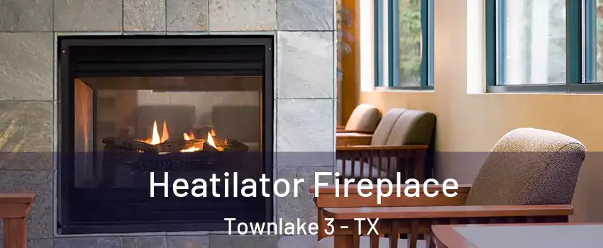 Heatilator Fireplace Townlake 3 - TX
