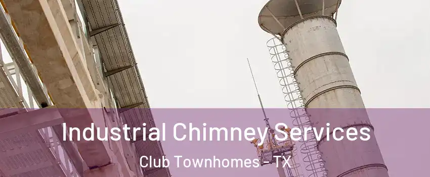 Industrial Chimney Services Club Townhomes - TX