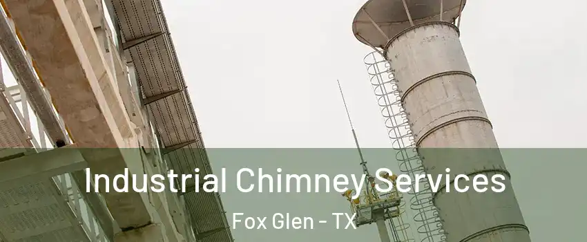 Industrial Chimney Services Fox Glen - TX