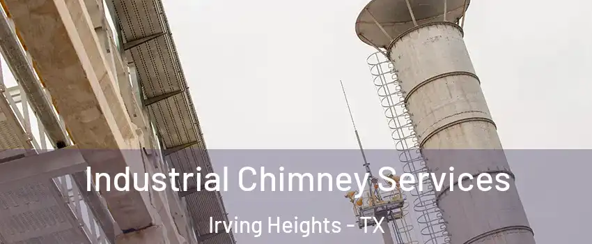 Industrial Chimney Services Irving Heights - TX