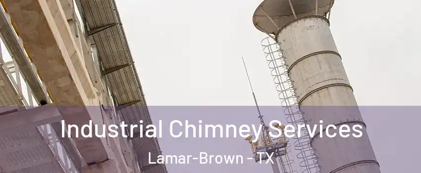 Industrial Chimney Services Lamar-Brown - TX