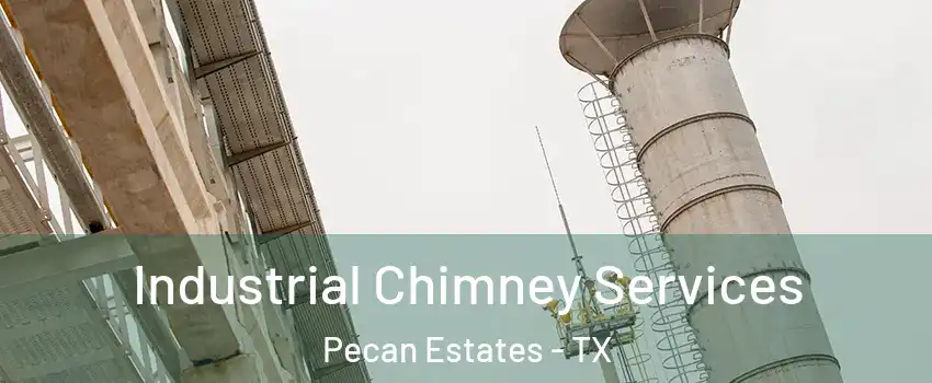 Industrial Chimney Services Pecan Estates - TX