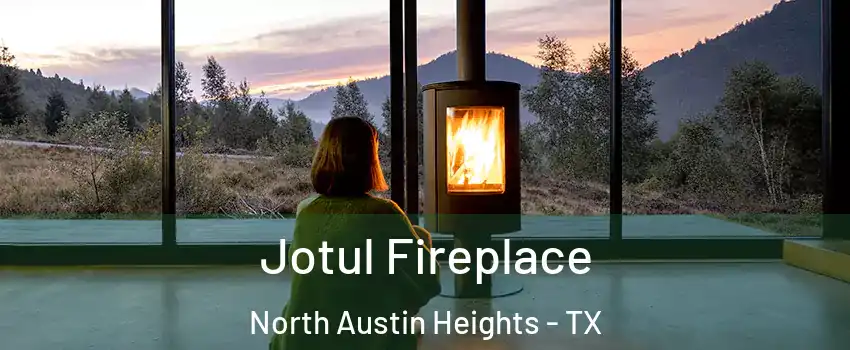 Jotul Fireplace North Austin Heights - TX