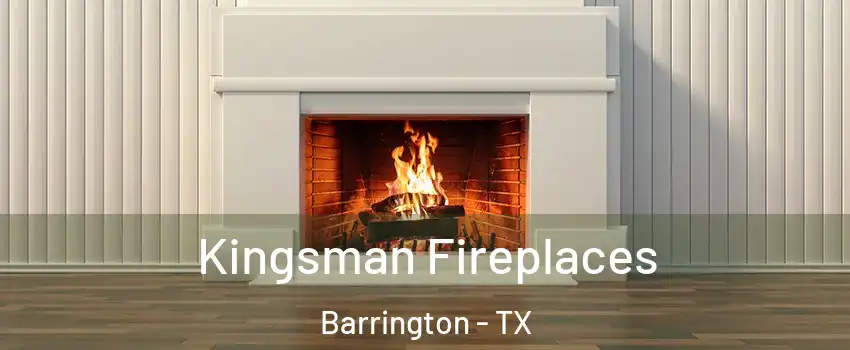 Kingsman Fireplaces Barrington - TX