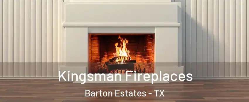 Kingsman Fireplaces Barton Estates - TX