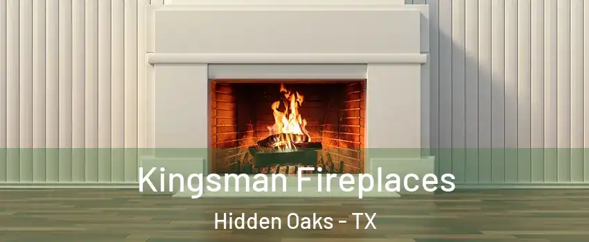 Kingsman Fireplaces Hidden Oaks - TX