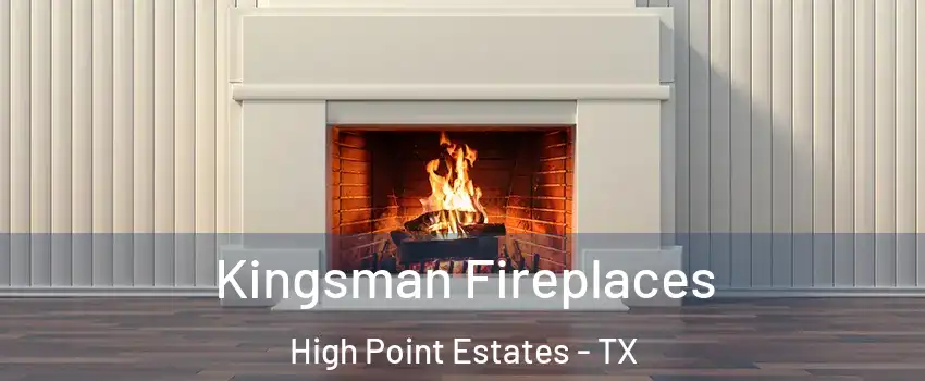 Kingsman Fireplaces High Point Estates - TX