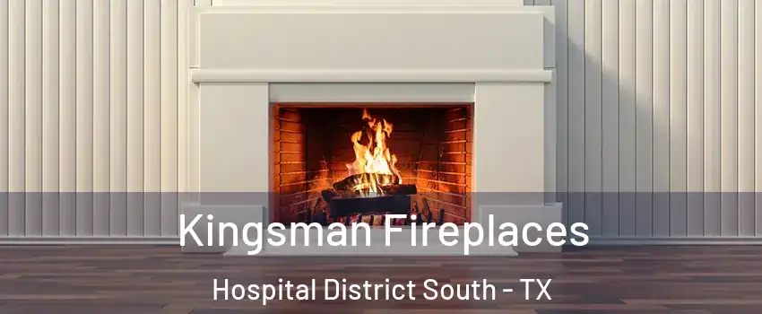 Kingsman Fireplaces Hospital District South - TX