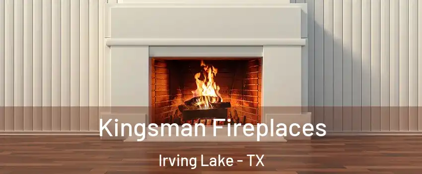 Kingsman Fireplaces Irving Lake - TX