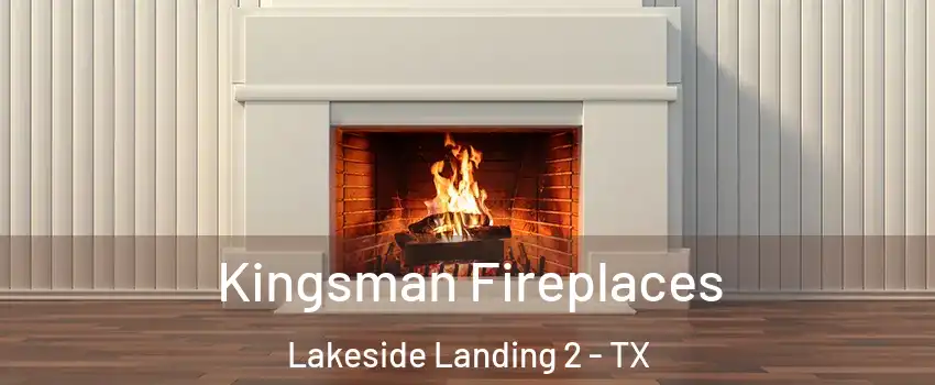 Kingsman Fireplaces Lakeside Landing 2 - TX