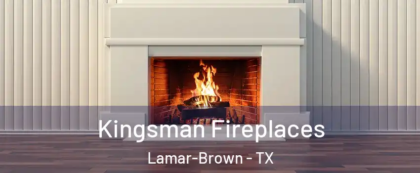 Kingsman Fireplaces Lamar-Brown - TX