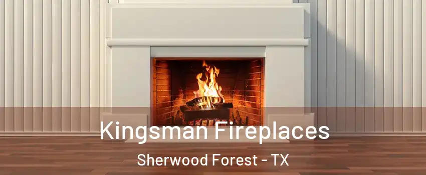 Kingsman Fireplaces Sherwood Forest - TX