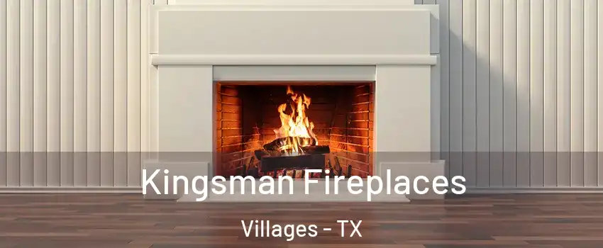 Kingsman Fireplaces Villages - TX