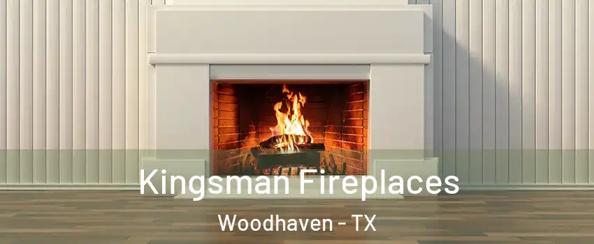 Kingsman Fireplaces Woodhaven - TX