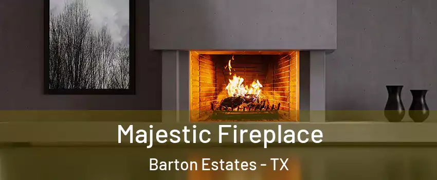 Majestic Fireplace Barton Estates - TX
