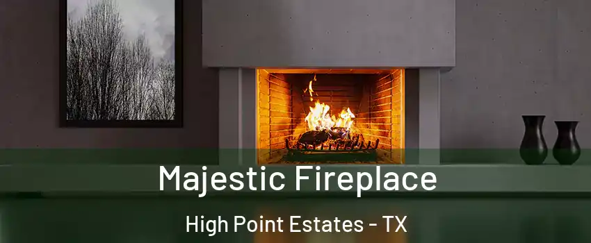 Majestic Fireplace High Point Estates - TX