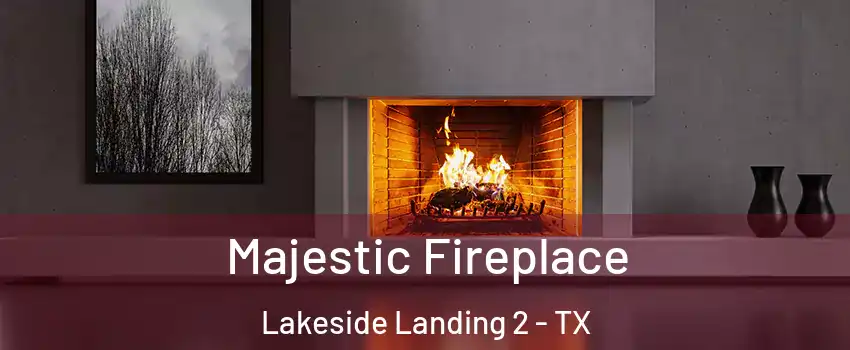 Majestic Fireplace Lakeside Landing 2 - TX