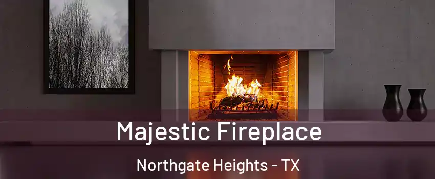 Majestic Fireplace Northgate Heights - TX