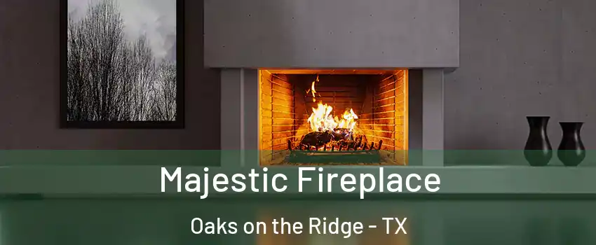 Majestic Fireplace Oaks on the Ridge - TX