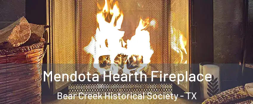 Mendota Hearth Fireplace Bear Creek Historical Society - TX