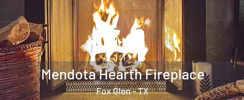 Mendota Hearth Fireplace Fox Glen - TX
