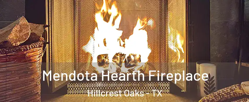 Mendota Hearth Fireplace Hillcrest Oaks - TX
