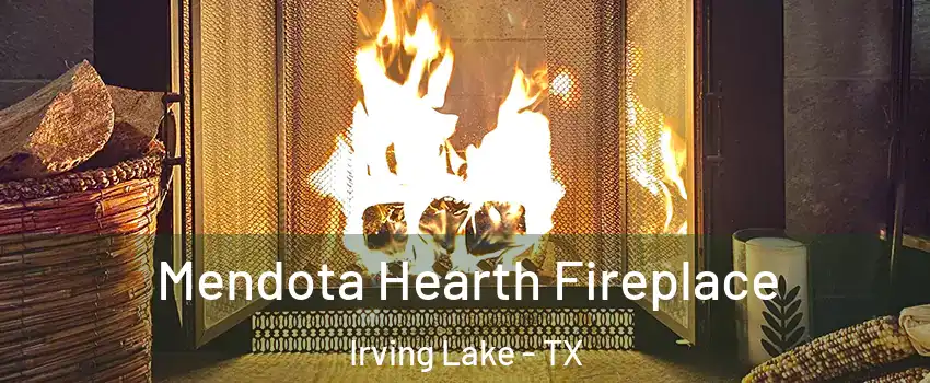 Mendota Hearth Fireplace Irving Lake - TX