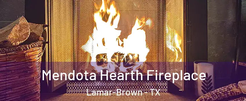 Mendota Hearth Fireplace Lamar-Brown - TX