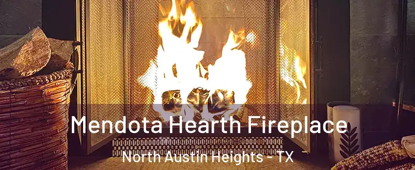 Mendota Hearth Fireplace North Austin Heights - TX