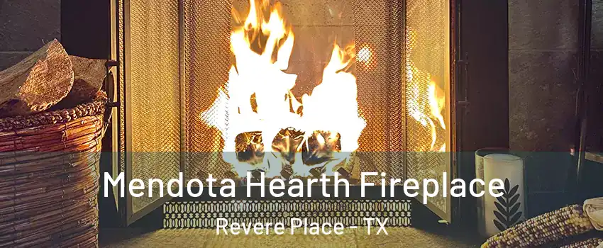 Mendota Hearth Fireplace Revere Place - TX