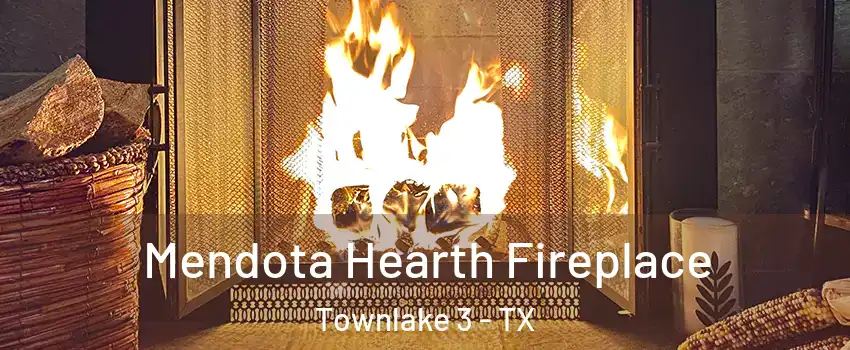 Mendota Hearth Fireplace Townlake 3 - TX