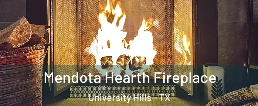 Mendota Hearth Fireplace University Hills - TX