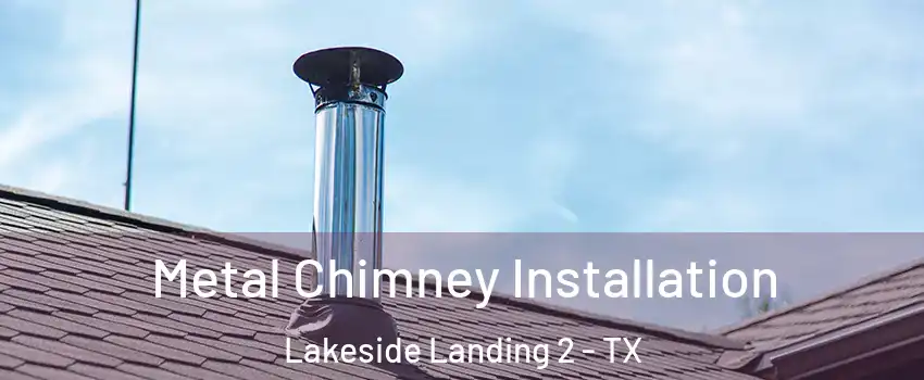 Metal Chimney Installation Lakeside Landing 2 - TX