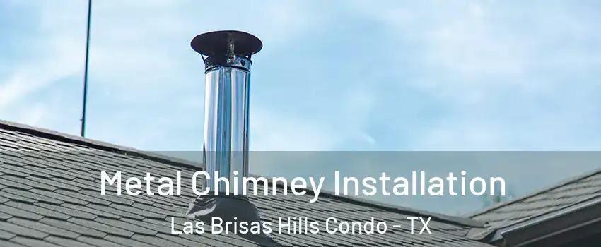 Metal Chimney Installation Las Brisas Hills Condo - TX