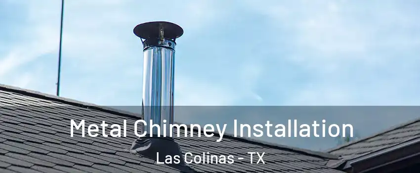 Metal Chimney Installation Las Colinas - TX