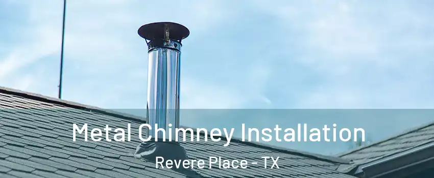 Metal Chimney Installation Revere Place - TX