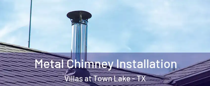 Metal Chimney Installation Villas at Town Lake - TX