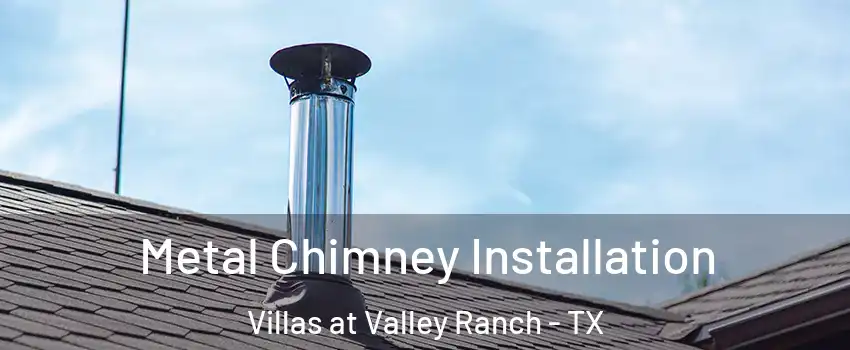 Metal Chimney Installation Villas at Valley Ranch - TX