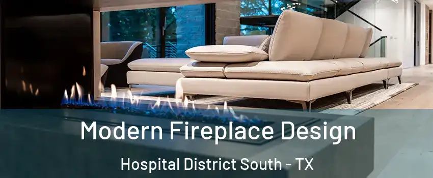Modern Fireplace Design Hospital District South - TX