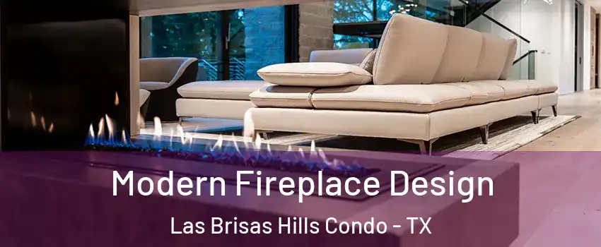 Modern Fireplace Design Las Brisas Hills Condo - TX