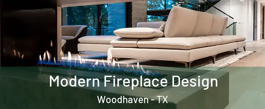 Modern Fireplace Design Woodhaven - TX